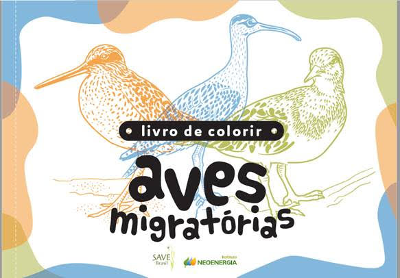EM COMEMORAÇÃO AO DIA MUNDIAL DAS AVES MIGRATÓRIAS E AO DIA DAS CRIANÇAS, INSTITUTO NEOENERGIA E SAVE BRASIL LANÇAM LIVRO DE COLORIR DIGITAL E&nbsp;GRATUITO
