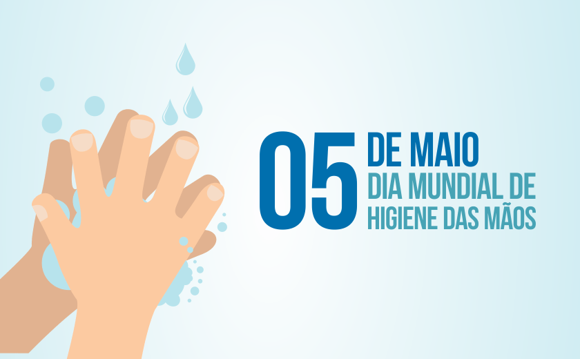 Dia Mundial da Higienização das Mãos reforça importância dessa medida contra a&nbsp;Covid-19