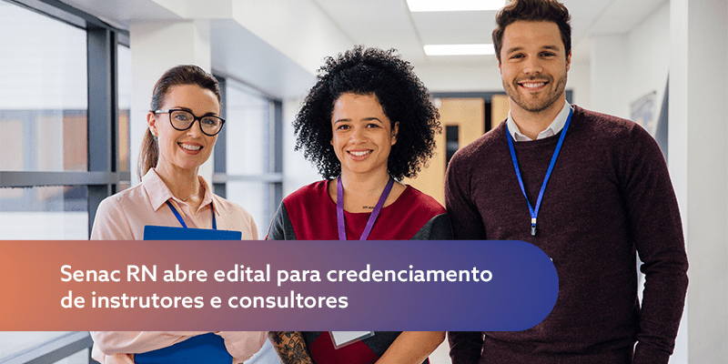 Senac abre credenciamento para contratação de profissionais no Rio Grande do&nbsp;Norte